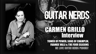 We Love Guitar Nerds Podcast: Carmen Grillo (Tower Of Power, Sons Of Champlin, Frankie Valli, etc.)