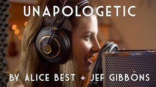Unapologetic: Original song by Alice Best and Jef Gibbons