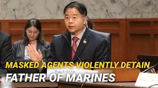 Masked Agents Violently Detain Father of Marines | Rep. Ted Lieu REACTS