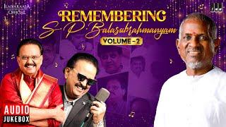 Remembering S P Balasubrahmanyam (Volume - 2) | Ilaiyaraaja Super Hits of SPB | 80s & 90s Tamil Hits