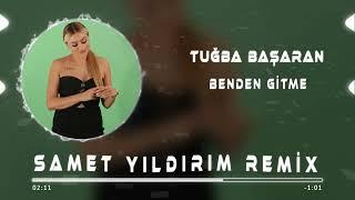 Tuğba Başaran - Benden Gitme ( Samet Yıldırım Remix )