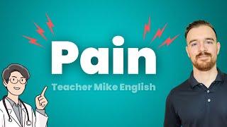 Pain, Hurt, Sore, Ache (How to use them CORRECTLY in English!)