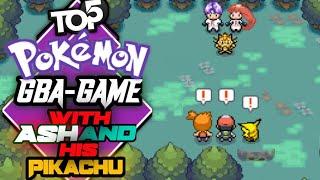 Top 5 pokemon GBA GAMES Playable as Ash! (Part 2)