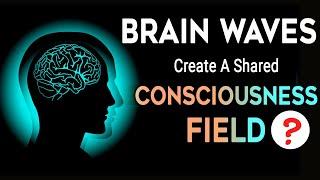 Do Our Brain Waves Create a Shared Global Consciousness Morphic Field?