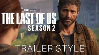 The Last of Us Part 2 | HBO The Last of Us Season 2 Trailer Style