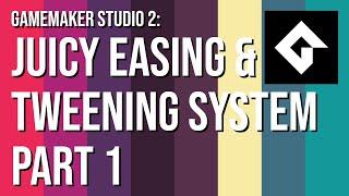 Juicy Easing & Tweening System for GameMaker Studio 2 - Part 1: The Basics [GMLearning]