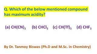 MCQ-121: Acidity comparison (acidity of C-H bonds) Dr. Tanmoy Biswas (PhD ) for NEET, IIT-JEE, BSMS.