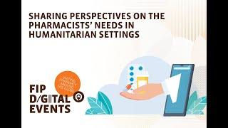 Sharing perspectives on the pharmacists’ needs in humanitarian settings