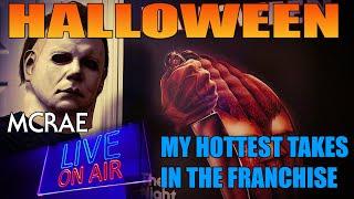 MCRAE LIVE #290 - HALLOWEEN - My Hottest Takes In The Franchise.