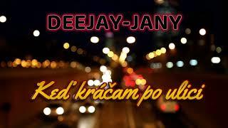 Deejay-jany - Keď kráčam po ulici (Jany vs. AI Demo)