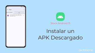 Instalar un APK Descargado [Android 15]