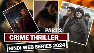 Top 5 Crime Thriller Hindi Web Series 2024 Part 2