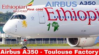 AIRBUS A350 Compilation, include First A350-1000 for Ethiopian, Emirates...Toulouse Factory (2024)