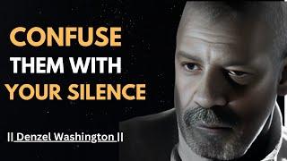 CONFUSE THEM WITH YOUR SILENCE ! POWERFUL SPEECH BY DENZEL WASHINGTON | #denzelwashington |