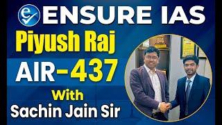 Piyush Raj  | AIR-437  | UPSC Result 2025 | CSE 2024 Topper | ENSURE IAS By IRS 2016