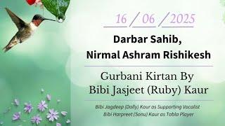 16 June, 2025 ~Gurbani Kirtan by Bibi Jasjeet Kaur (Ruby Didi) ~Nirmal Ashram, Rishikesh