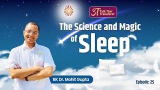 3T: Ep 25: The Science and Magic of Sleep :  Bk Dr Mohit Gupta