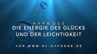 Die Energie des Glücks und der Leichtigkeit - Hypnose