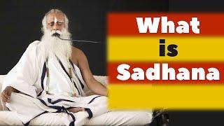 What is Sadhana Practice | How to Start Sadhana Sadhguru and Why is Sadhana Important