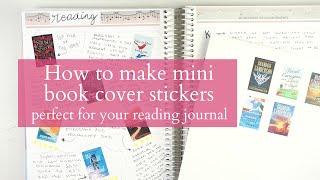 How to make mini book cover stickers for your reading journal | Fav Book Journal Supplies