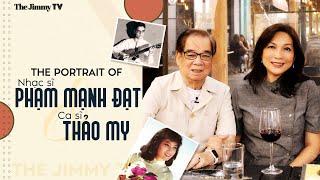 The Portrait of Nhạc sĩ Phạm Mạnh Đạt & Ca sĩ Thảo My | THE JIMMY TV