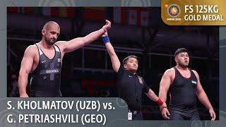 Gold Medal • FS 125Kg • Sardorbek KHOLMATOV (UZB) vs. Geno PETRIASHVILI (GEO)