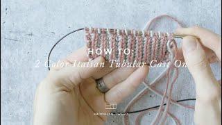 How To Knit: Two-Color Italian Tubular Cast On | Brooklyn Tweed
