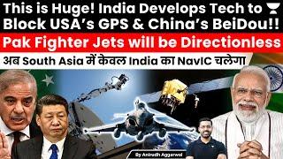 India Develops Tech to Block USA’ GPS, China’s BeiDou! Pak Fighter Jets will be Directionless. NAVIC