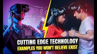 10 Cutting Edge Technology Examples You Won’t Believe Exist