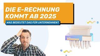 Die E-Rechnung kommt ab 2025 | Was bedeutet das?