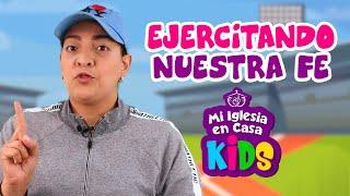 Enseñanzas Bíblicas para Niños  "EJERCITANDO NUESTRA FE" | Mi Iglesia en Casa Kids