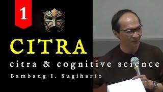 01 - "CITRA: citra dan cognitive science" - Bambang I. Sugiharto