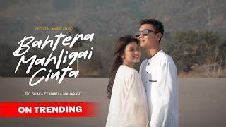 BAHTERA MAHLIGAI CINTA - TRI SUAKA FT. NABILA MAHARANI (OFFICIAL MUSIC VIDEO)