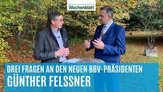 Drei Fragen an Günther Felßner, neu gewählter Präsident des BBV