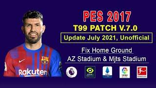 PES 2017 T99 Patch V7.0 | Update Option File july - Season 2021/2022  [Unofficial]