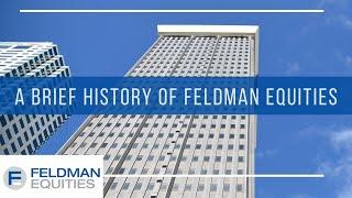 A Brief History of Feldman Equities