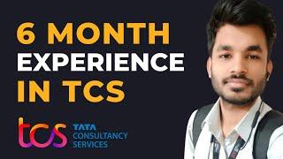 6 Month Experience in TCS | 6 Month Journey in TCS