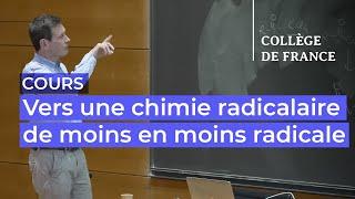 Vers une chimie radicalaire de moins en moins radicale (7) - Louis Fensterbank (2023-2024)