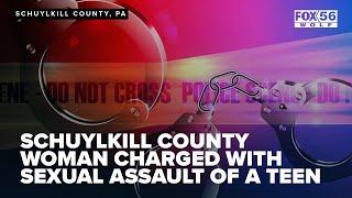 Schuylkill County woman charged with sexual assault of a teen