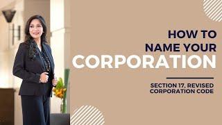 How do you name a corporation? (Section 17, Revised Corporation Code)