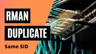 RMAN Duplicate Database to Same SID