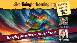 SLL Ep 184 | Designing future ready learning spaces, with guests Prakash Nair & Parul Minhas