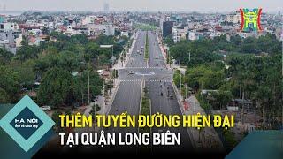 Thêm tuyến đường hiện đại tại quận Long Biên | Hà Nội đẹp và chưa đẹp