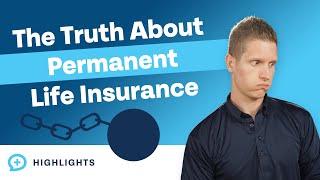 The Truth About Permanent Life Insurance