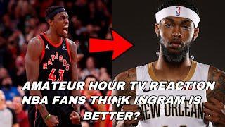 Reacting To Amateur Hour Sports: NBA Fans Think Brandon Ingram Is BETTER Than Pascal Siakam...