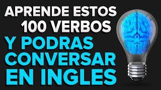  MEMORIZA Estos 100 VERBOS y Podrás CONVERSAR en INGLES Como NATIVO  (Voz Inglés y Español) 