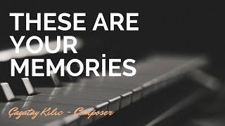 These are Your Memories - Çağatay Kılıç - Instrumental Music Composer - Piano