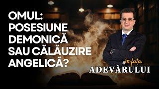 Omul între Posesiune Demonică și Călăuzire Angelică: O Dezbatere Teologică | În fața ADEVĂRULUI