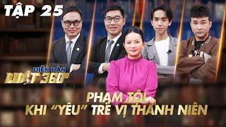 Diễn Đàn Luật 360 #25 | Phạm tội khi YÊU trẻ vị thành niên