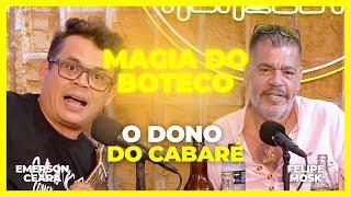 EMERSON CEARÁ - O dono do cabaré (A Magia do Boteco)